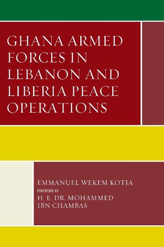 Cover image for Ghana Armed Forces in Lebanon and Liberia Peace Operations