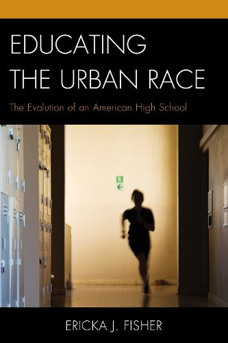 Cover image for Educating the Urban Race: The Evolution of an American High School