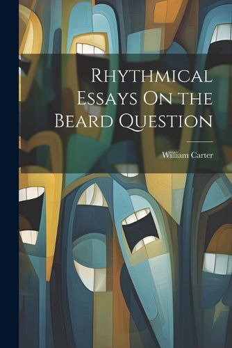 Rhythmical Essays On the Beard Question