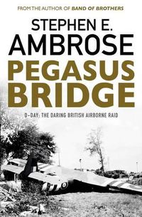 Cover image for Pegasus Bridge: D-day: The Daring British Airborne Raid