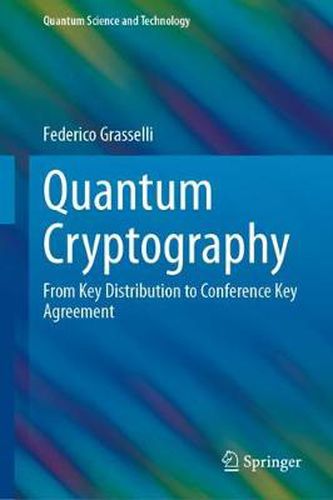 Cover image for Quantum Cryptography: From Key Distribution to Conference Key Agreement