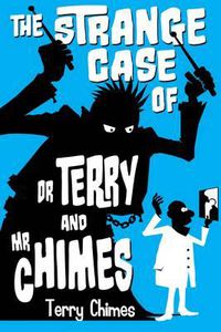 Cover image for The Strange Case of Dr Terry and Mr Chimes