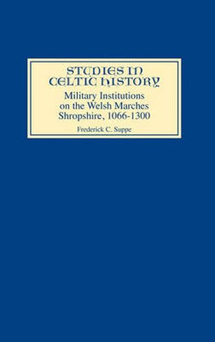 Cover image for Military Institutions on the Welsh Marches: Shropshire, AD 1066-1300