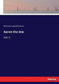 Cover image for Aaron the Jew: Vol. II