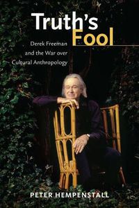 Cover image for Truth's Fool: Derek Freeman and the War over Cultural Anthropology