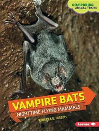 Cover image for Vampire Bats: Nighttime Flying Mammals