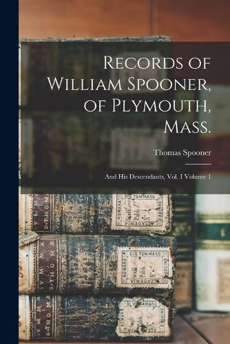 Records of William Spooner, of Plymouth, Mass.