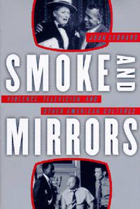 Cover image for Smoke and Mirrors: Violence, Television and Other American Cultures