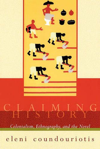 Cover image for Claiming History: Colonialism, Ethnography and the Novel