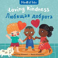 Cover image for Mindful Tots: Loving Kindness (Bilingual Russian & English)