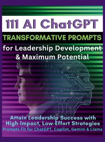 Cover image for 111 AI ChatGPT Transformative Prompts for Leadership Development & Maximum Potential