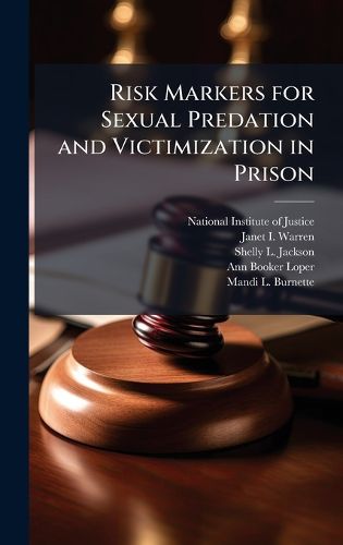 Cover image for Risk Markers for Sexual Predation and Victimization in Prison