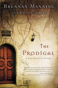Cover image for The Prodigal: A Ragamuffin Story