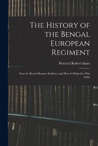 Cover image for The History of the Bengal European Regiment