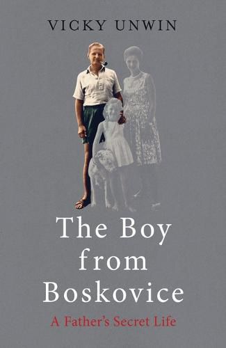 Cover image for The Boy from Boskovice: A Father's Secret Life