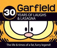 Cover image for 30 Years of Laughs and Lasagna: The Life and Times of a Fat, Furry Legend!