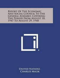 Cover image for Report of the Economic and Social Council to the General Assembly, Covering the Period from August 18, 1947 to August 29, 1948