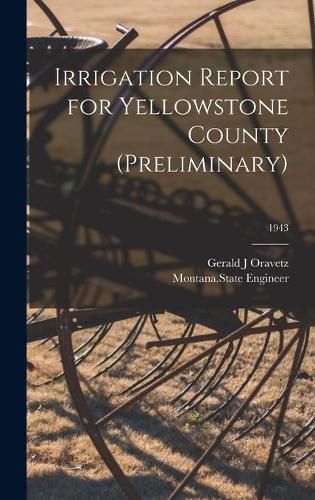 Cover image for Irrigation Report for Yellowstone County (Preliminary); 1943