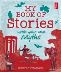 Cover image for My Book of Stories: Write Your Own Myths