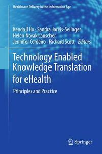 Cover image for Technology Enabled Knowledge Translation for eHealth: Principles and Practice