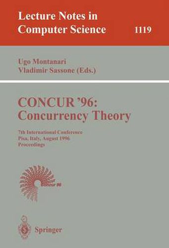 Cover image for CONCUR '96: Concurrency Theory: 7th International Conference, Pisa, Italy, August 26 - 29, 1996. Proceedings