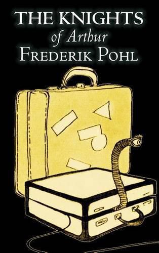 The Knights of Arthur by Frederik Pohl, Science Fiction, Fantasy