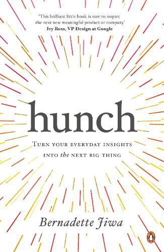 Hunch: Turn Your Everyday Insights into the Next Big Thing