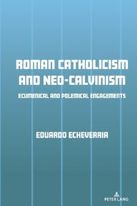 Cover image for Roman Catholicism and Neo-Calvinism