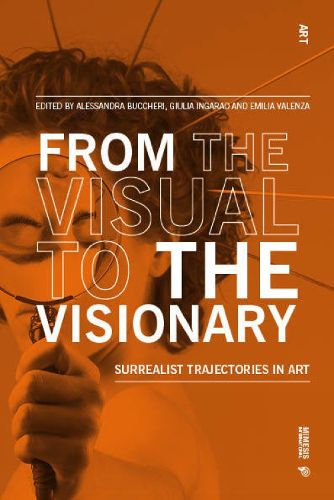 From the Visual to the Visionary: Surrealist Trajectories in Art