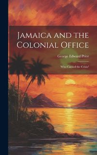 Cover image for Jamaica and the Colonial Office