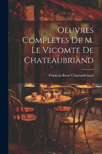 Oeuvres Completes De M. Le Vicomte de Chateaubriand