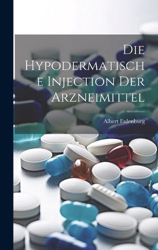 Cover image for Die Hypodermatische Injection Der Arzneimittel