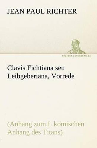 Cover image for Clavis Fichtiana Seu Leibgeberiana, Vorrede