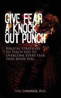 Cover image for Give Fear a Knock Out Punch