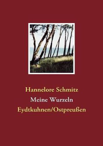 Cover image for Meine Wurzeln: Eydtkuhnen/Ostpreussen