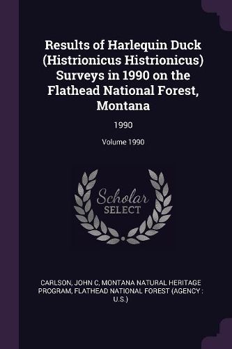 Cover image for Results of Harlequin Duck (Histrionicus Histrionicus) Surveys in 1990 on the Flathead National Forest, Montana