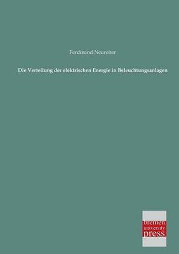 Cover image for Die Verteilung Der Elektrischen Energie in Beleuchtungsanlagen