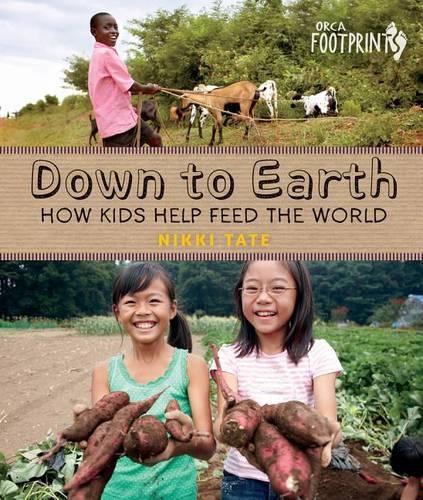 Cover image for Down To Earth: How Kids Help Feed the World