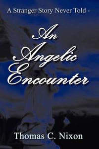 Cover image for A Stranger Story Never Told - an Angelic Encounter