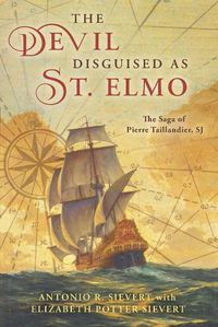 Cover image for The Devil Disguised as St. Elmo: The Saga of Pierre Taillandier, SJ