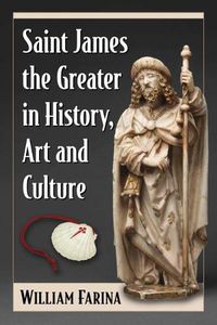Cover image for Saint James the Greater in History, Art and Culture