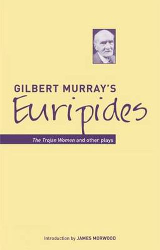 Cover image for Gilbert Murray's Euripides: The Trojan Women and Other Plays