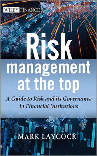 Cover image for Risk Management at the Top - A Guide to Risk and its Governance in Financial Institutions