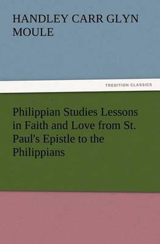 Cover image for Philippian Studies Lessons in Faith and Love from St. Paul's Epistle to the Philippians