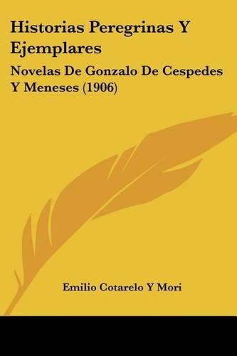 Cover image for Historias Peregrinas y Ejemplares: Novelas de Gonzalo de Cespedes y Meneses (1906)