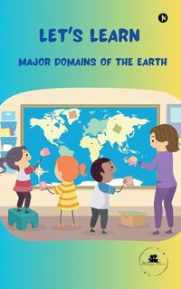 Cover image for Let's Learn Major Domains of the Earth