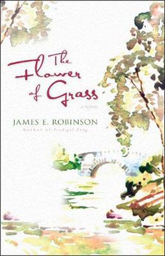 The Flower of Grass: A Novel