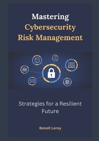 Cover image for Mastering Cybersecurity Risk Management