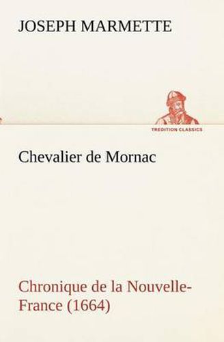 Cover image for Chevalier de Mornac Chronique de la Nouvelle-France (1664)