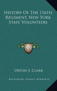 Cover image for History of the 116th Regiment, New York State Volunteers